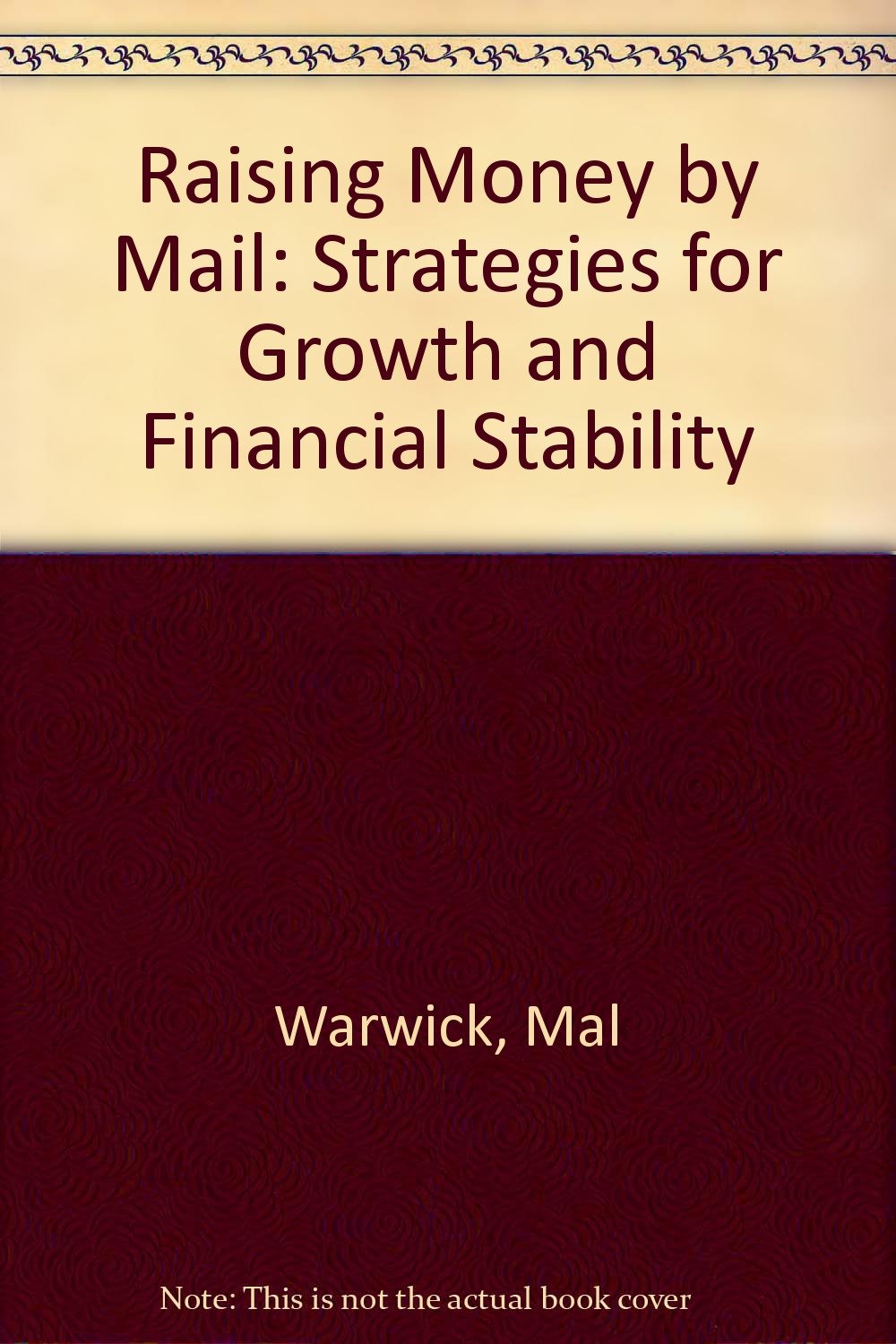 Raising Money by Mail: Strategies for Growth and Financial Stability book
