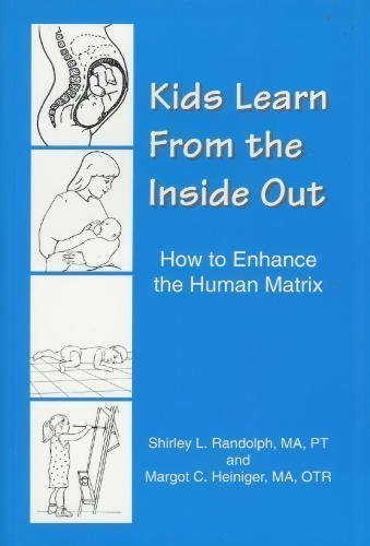 Kids Learn from the Inside Out - How to Enhance the Human Matrix book