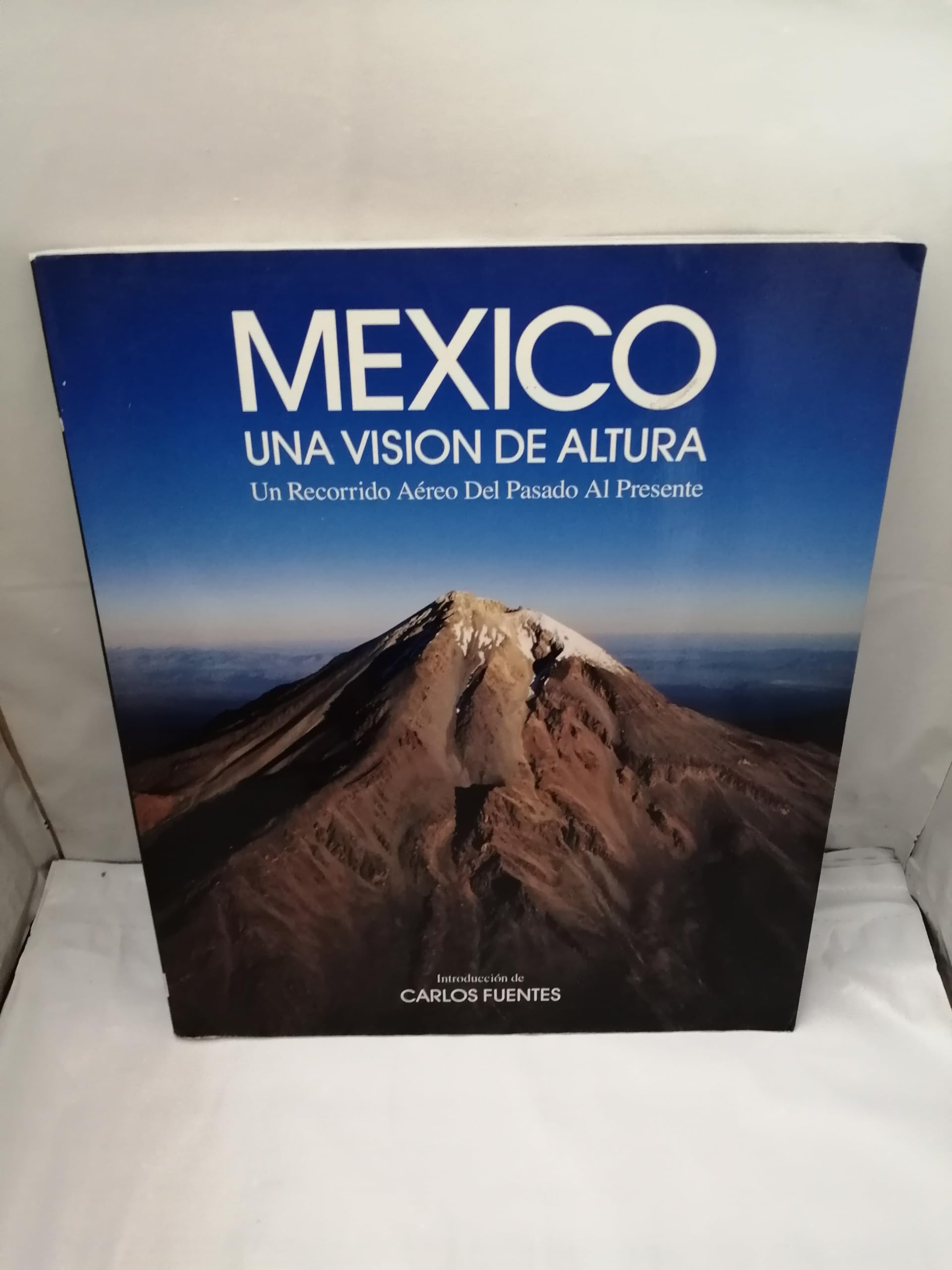MEXICO - UNA VISION DE ALTURA / Un Recorrido Aereo Del Pasado Al Presente Books