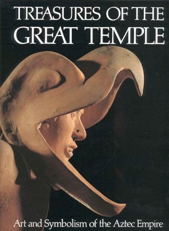 Treasures of the Great Temple: Art and Symbolism of the Aztex Empire book