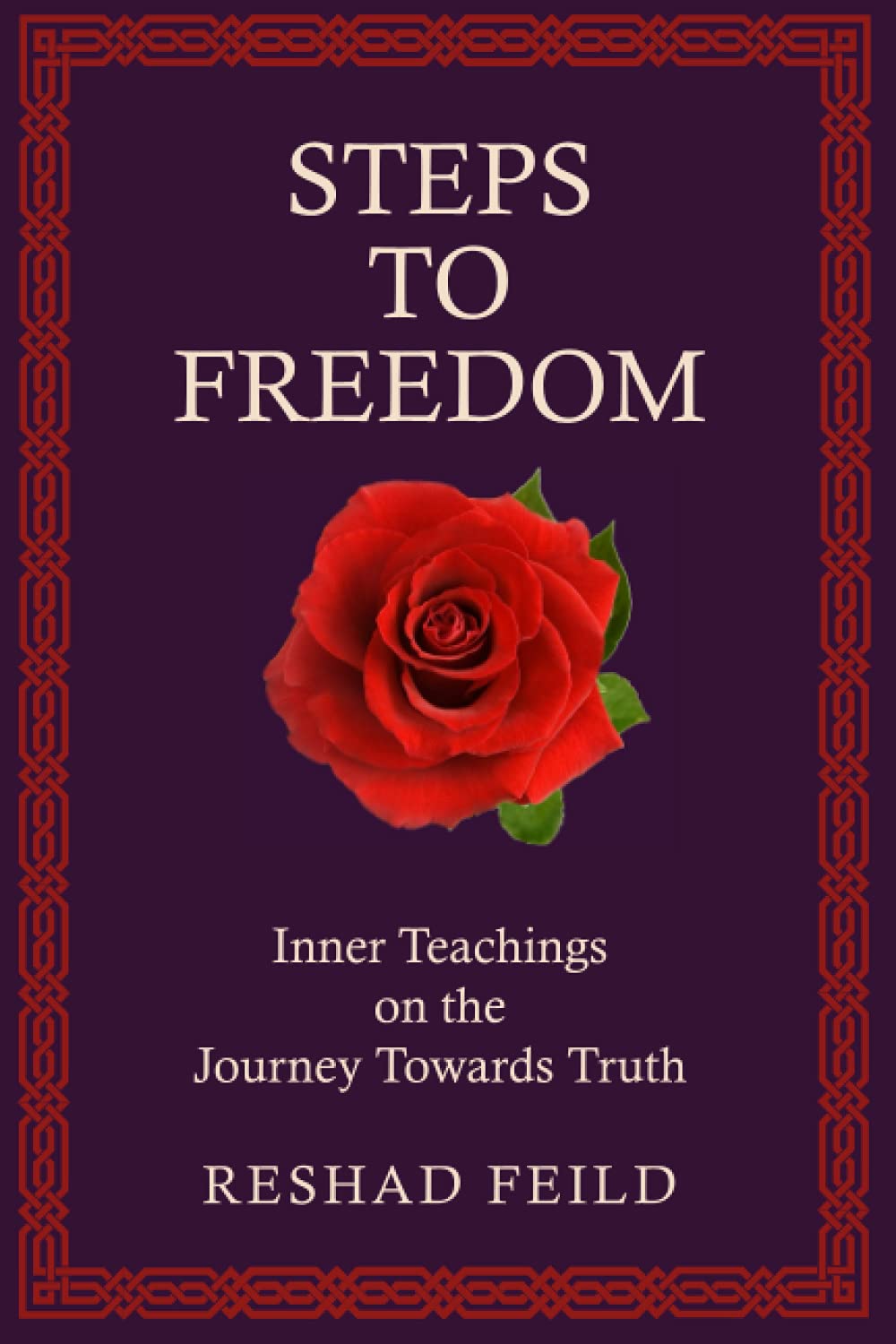 Steps to Freedom: Inner Teachings on the Journey Towards Truth Religion & Esotericism