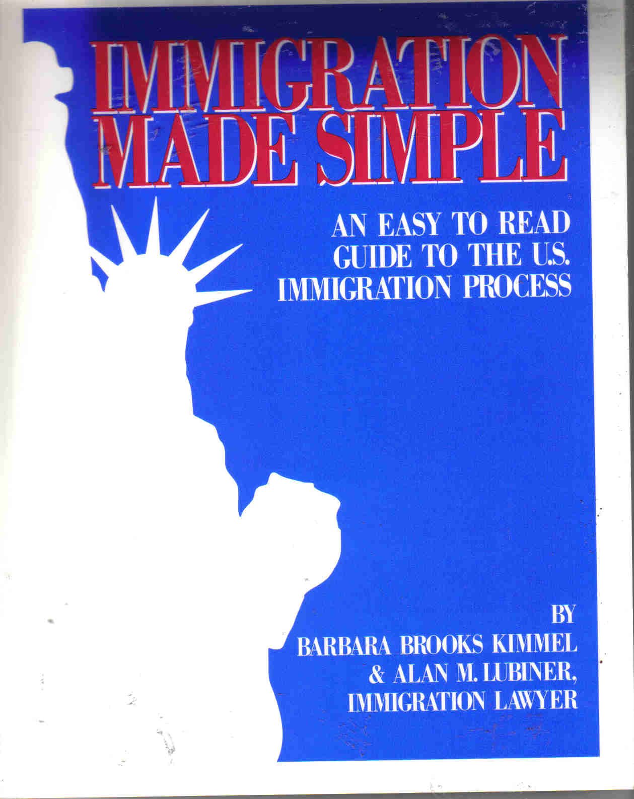 Immigration Made Simple: An Easy Guide to the Us Immigration Process (3rd ed.) Law
