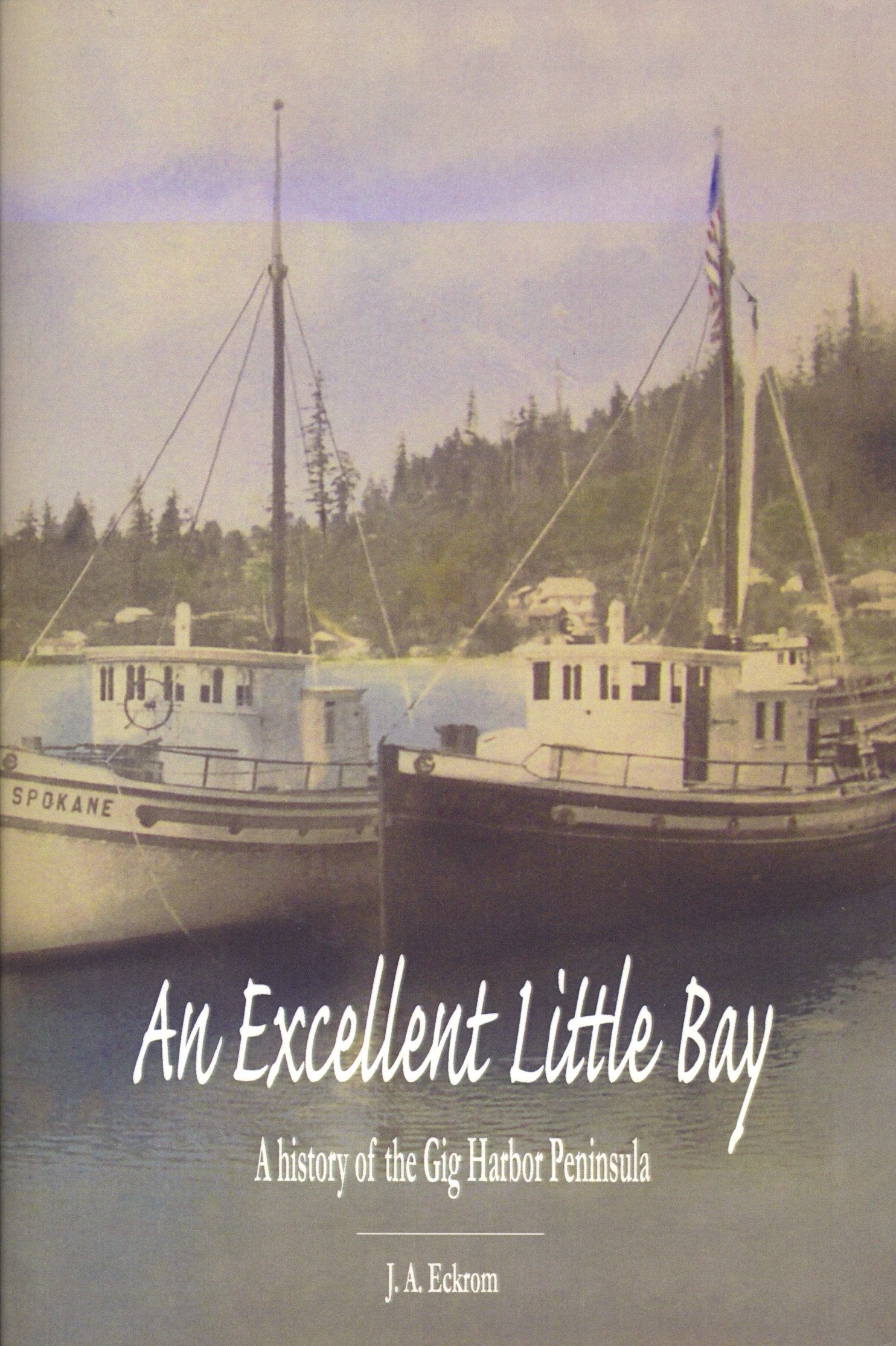 An Excellent Little Bay: A History of the Gig Harbor Peninsula by... Books