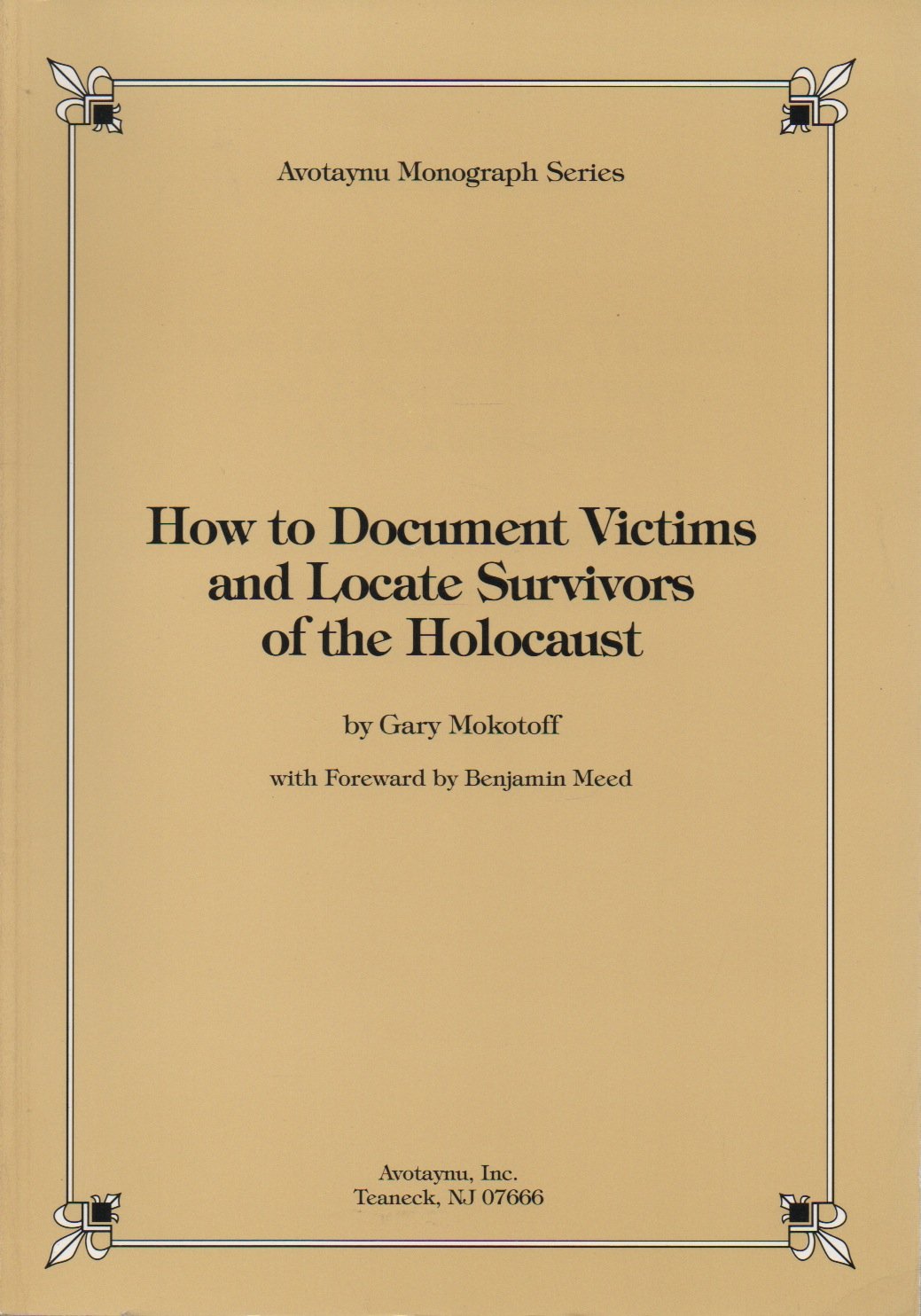 How to Document Victims and Locate Survivors of the Holocaust: Documenting Victims, Locating Survivors book