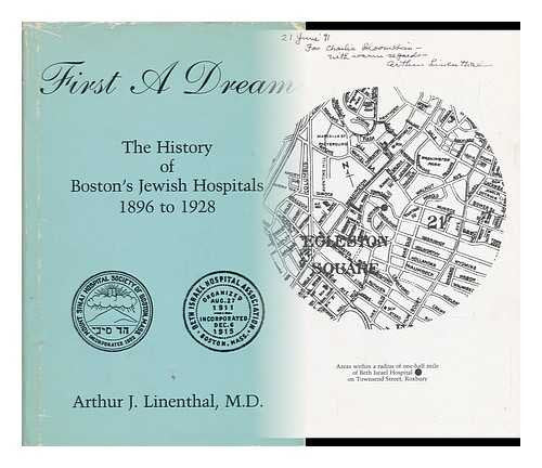 First a Dream: The History of Boston's Jewish Hospitals, 1896-1928 book