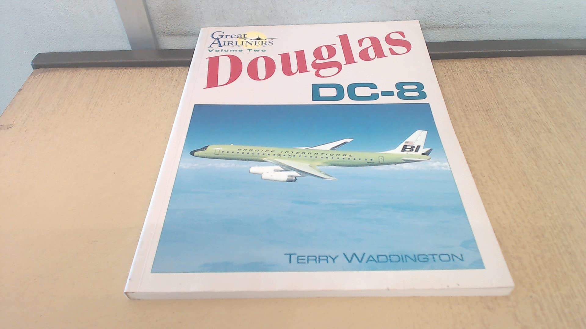 Douglas Dc-8 (Great Airliners Series, Band 2) Politics & History