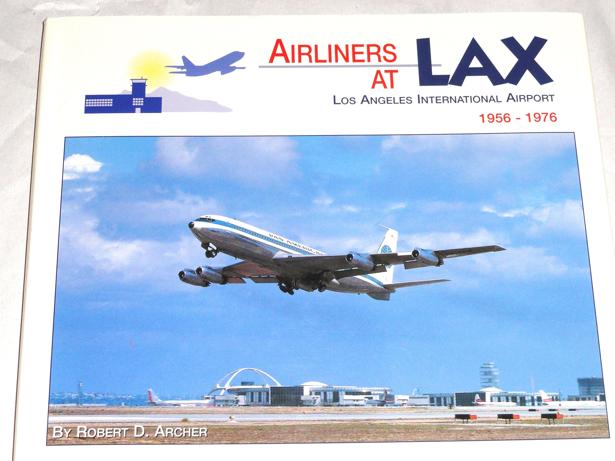 Airliners at Lax: Los Angeles International Airport 1956-1976 Business & Technology