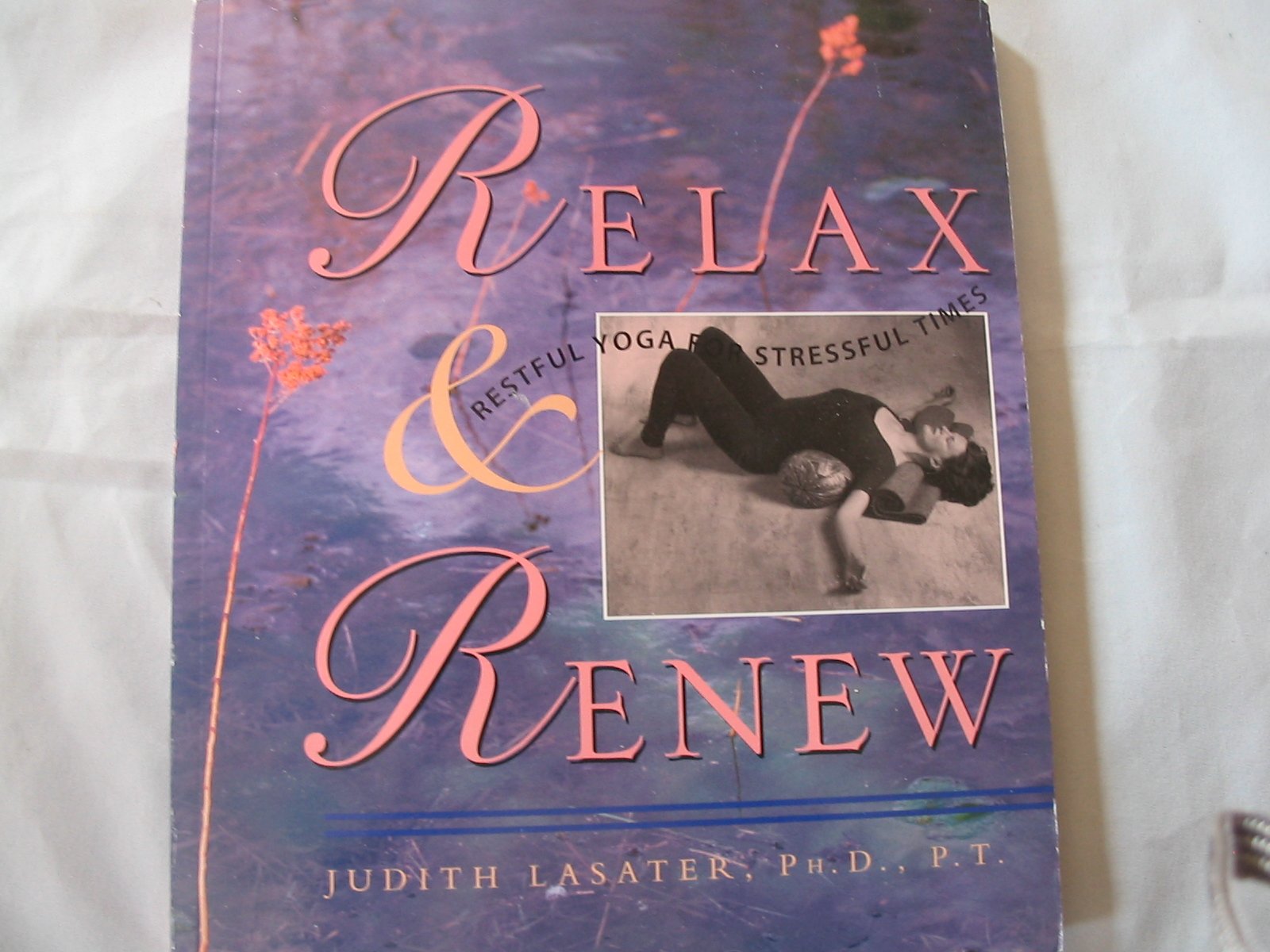 Relax and Renew: Restful Yoga for Stressful Times Health, Nutrition & Fitness