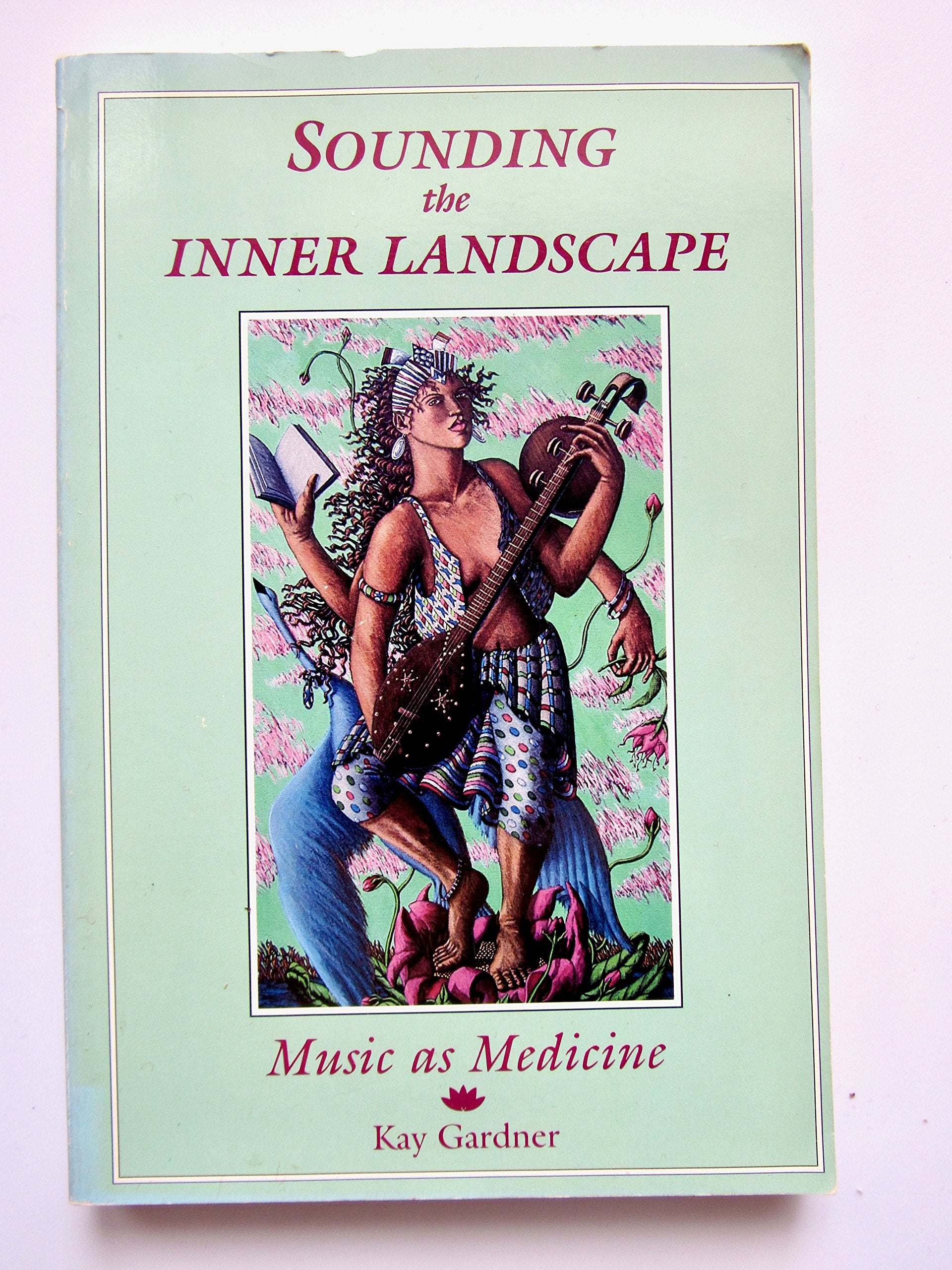Sounding the Inner Landscape: Music As Medicine Social Sciences