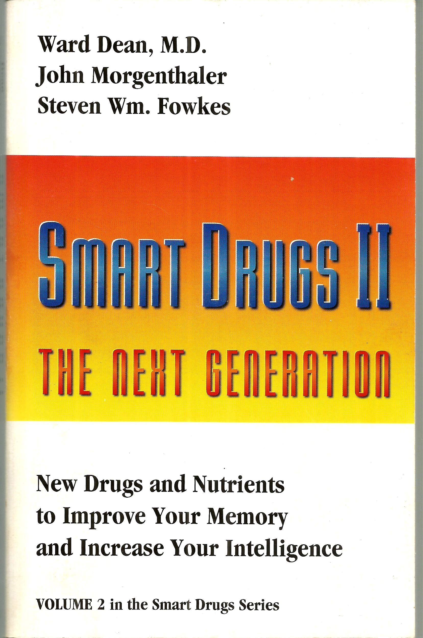 Smart Drugs II: The Next Generation : New Drugs and Nutrients to Improve Your Memory and Increase Your Intelligence (2) (Smart Drug Series, V. 2, Band 2) Health, Nutrition & Fitness