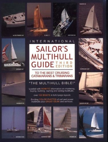 Sailor's Multihull Guide to the Best Cruising Catamarans & Trimarans Leisure & Fun