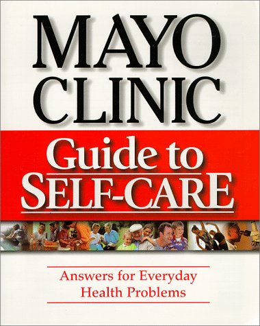 Mayo Clinic Guide to Self Care: Answers for Everyday Health Problems Contemporary literature