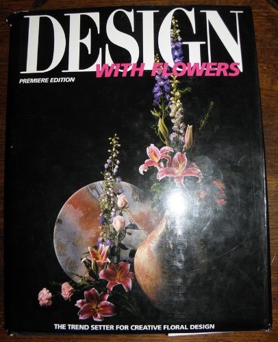 Design With Flowers: The Trendsetter for Creative Floral Design Contemporary literature
