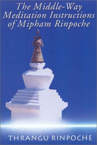 Middle-way Meditation Instructions of Mipham Rinpoche Religion & Esotericism