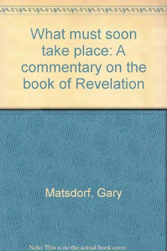 What must soon take place: A commentary on the book of Revelation Books