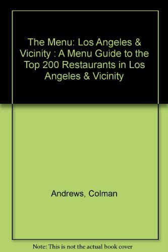 The Menu: Los Angeles & Vicinity : A Menu Guide to the Top 200 Restaurants in Los Angeles & Vicinity Travel Guides