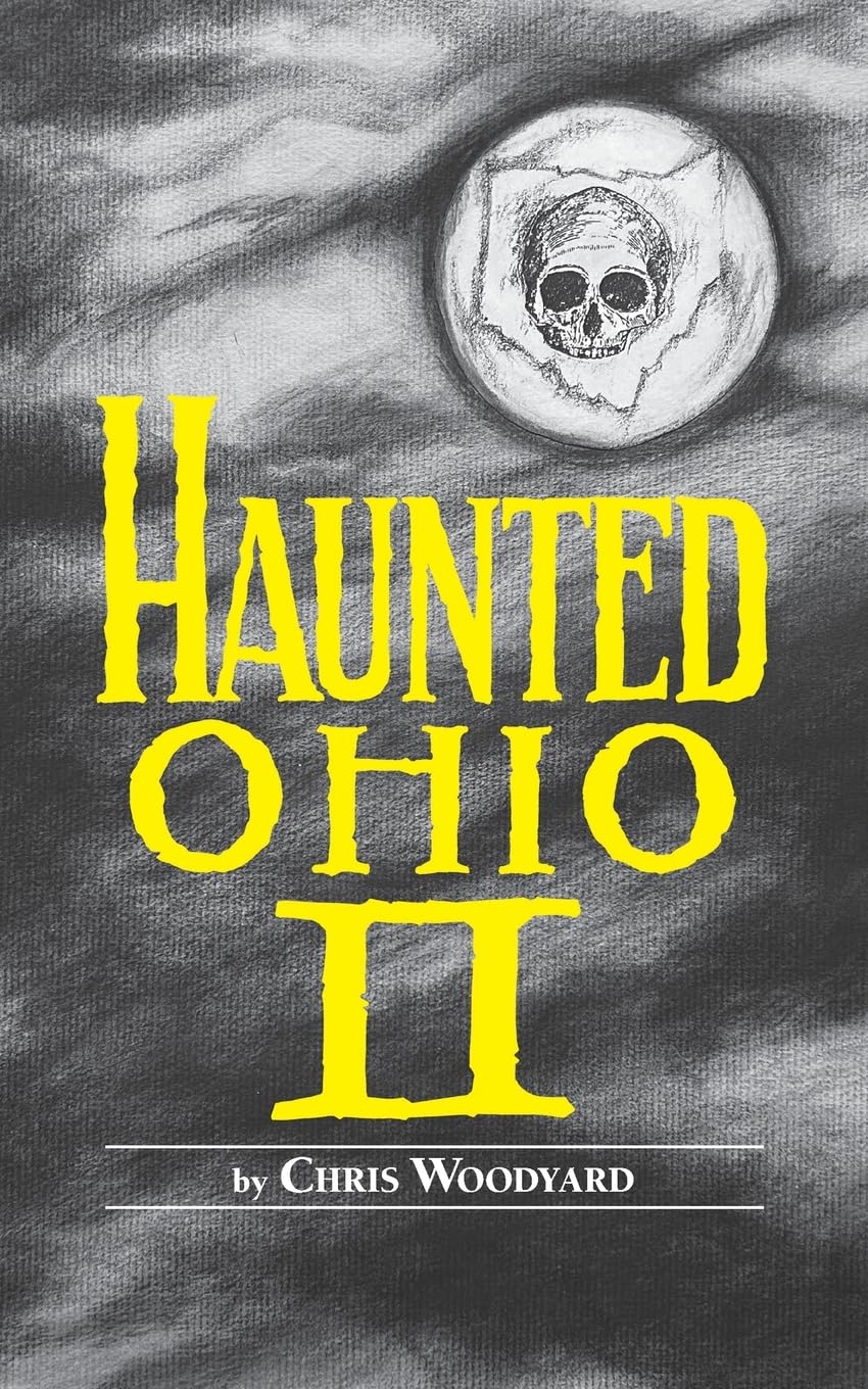 Haunted Ohio II: More Ghostly Tales from the Buckeye State Horror & Mystery