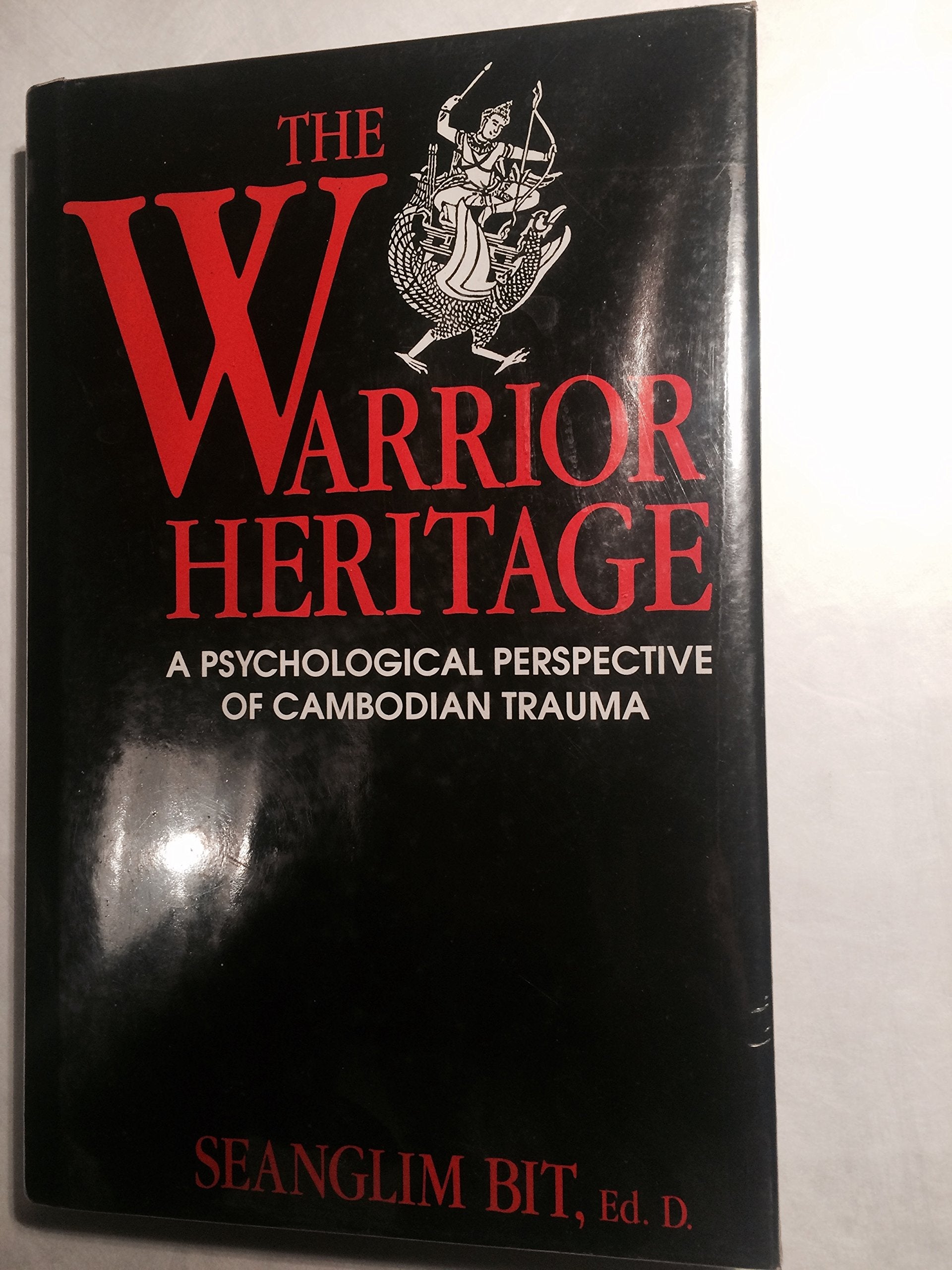 The Warrior Heritage: A Psychological Perspective of Cambodian Trauma Books