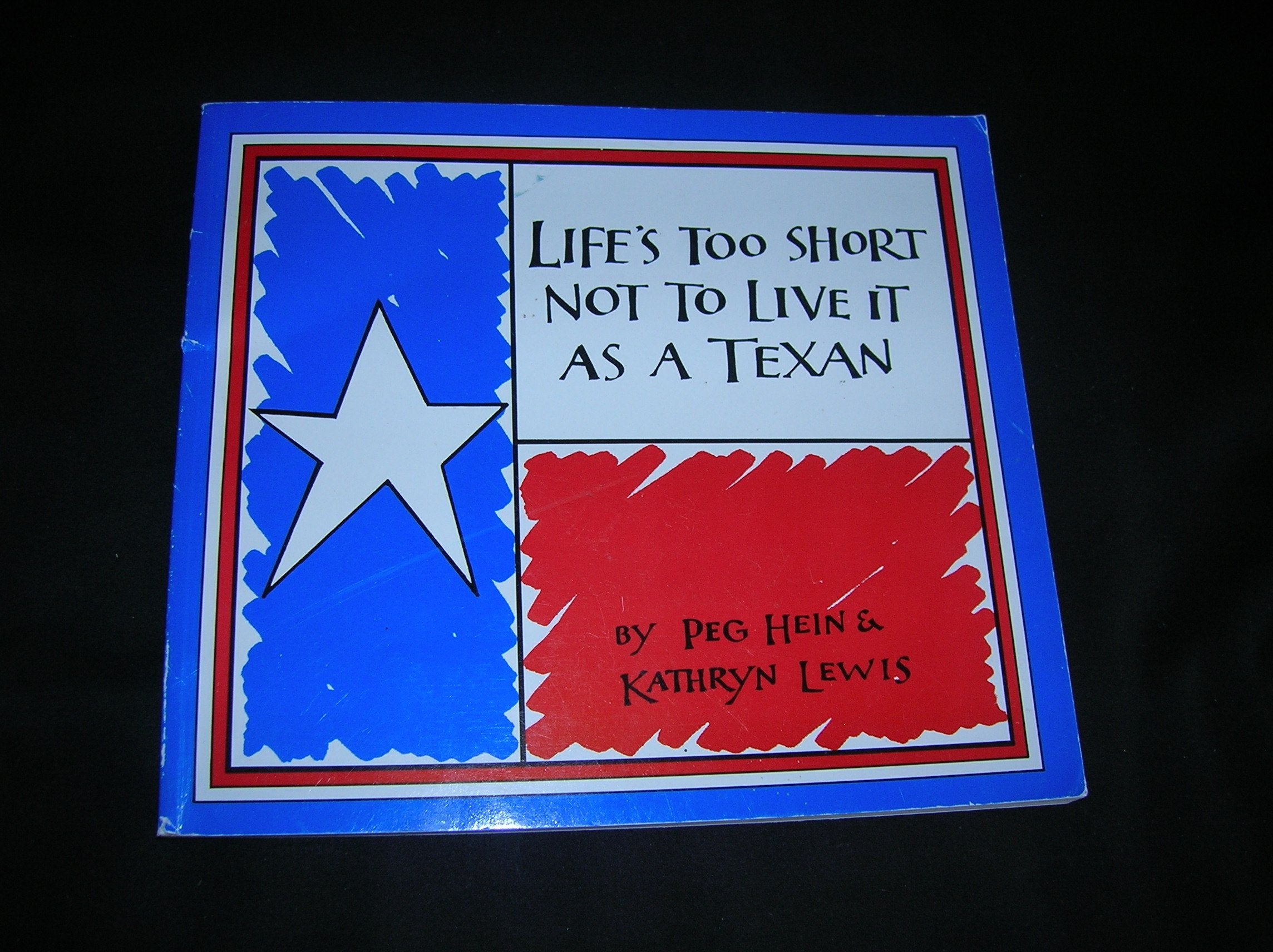 Life's Too Short Not to Live it as a Texan Books