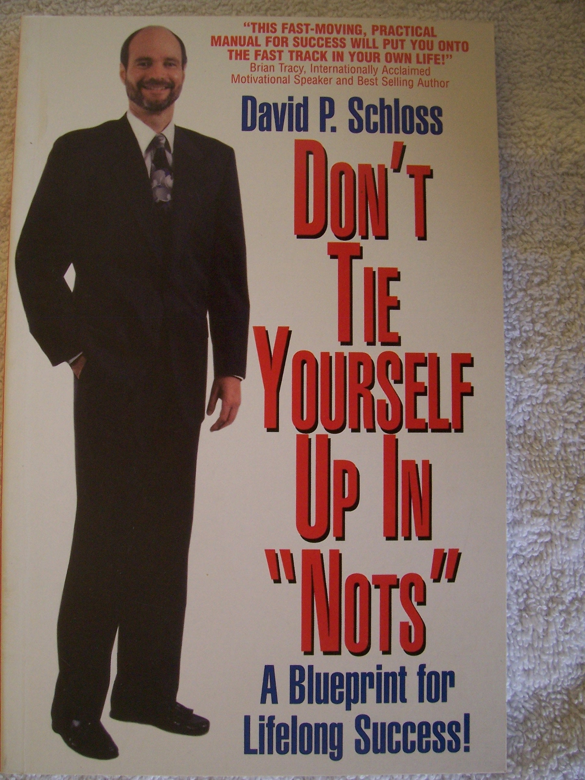 Don't Tie Yourself Up in Nots: How to Untie Yourself from the Can Nots and Should Nots of Life Books