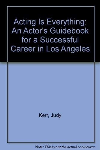 Acting Is Everything: An Actor's Guidebook for a Successful Career in Los Angeles Books
