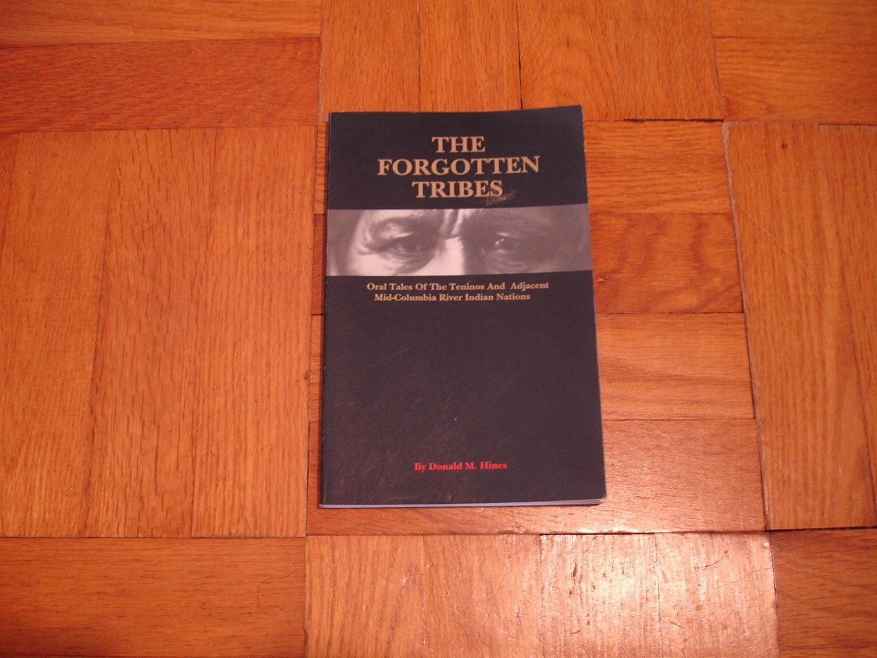 The Forgotten Tribes, Oral Tales of the Teninos and Adjacent Mid-Columbia River Indian Nations book