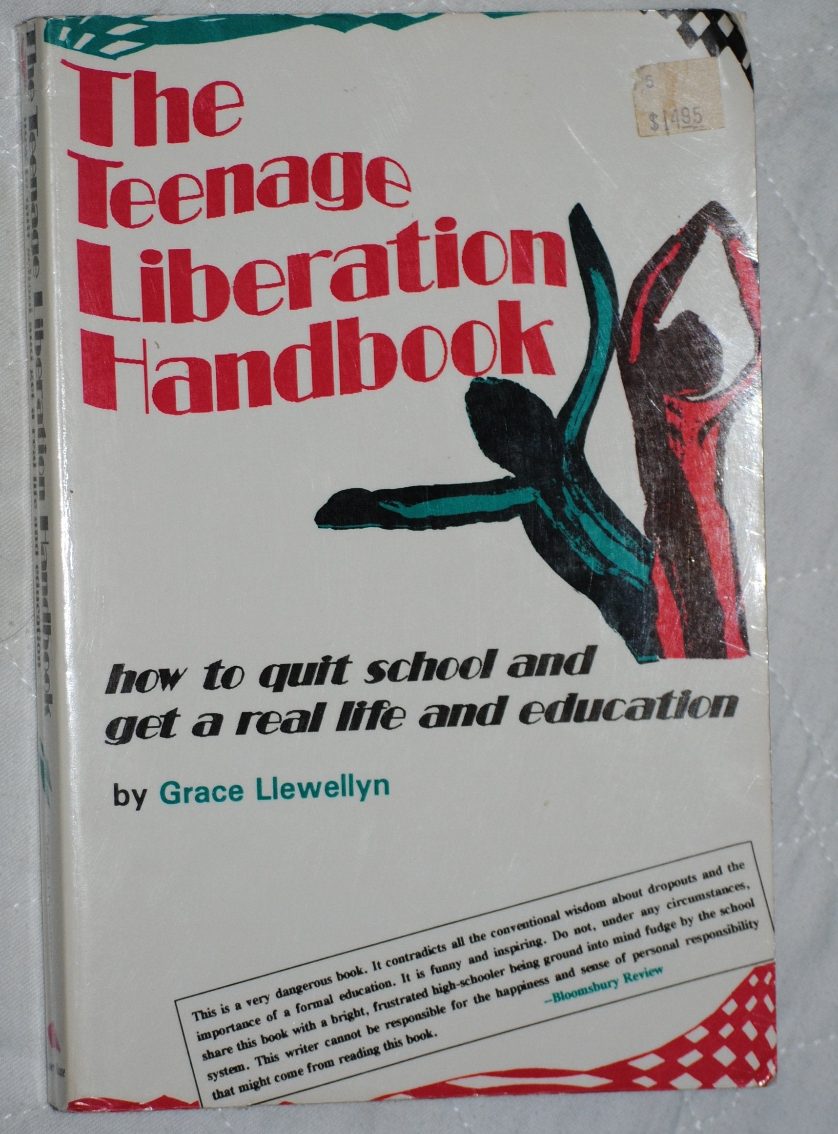 The Teenage Liberation Handbook: How to Quit School and Get a Real Life and Education book
