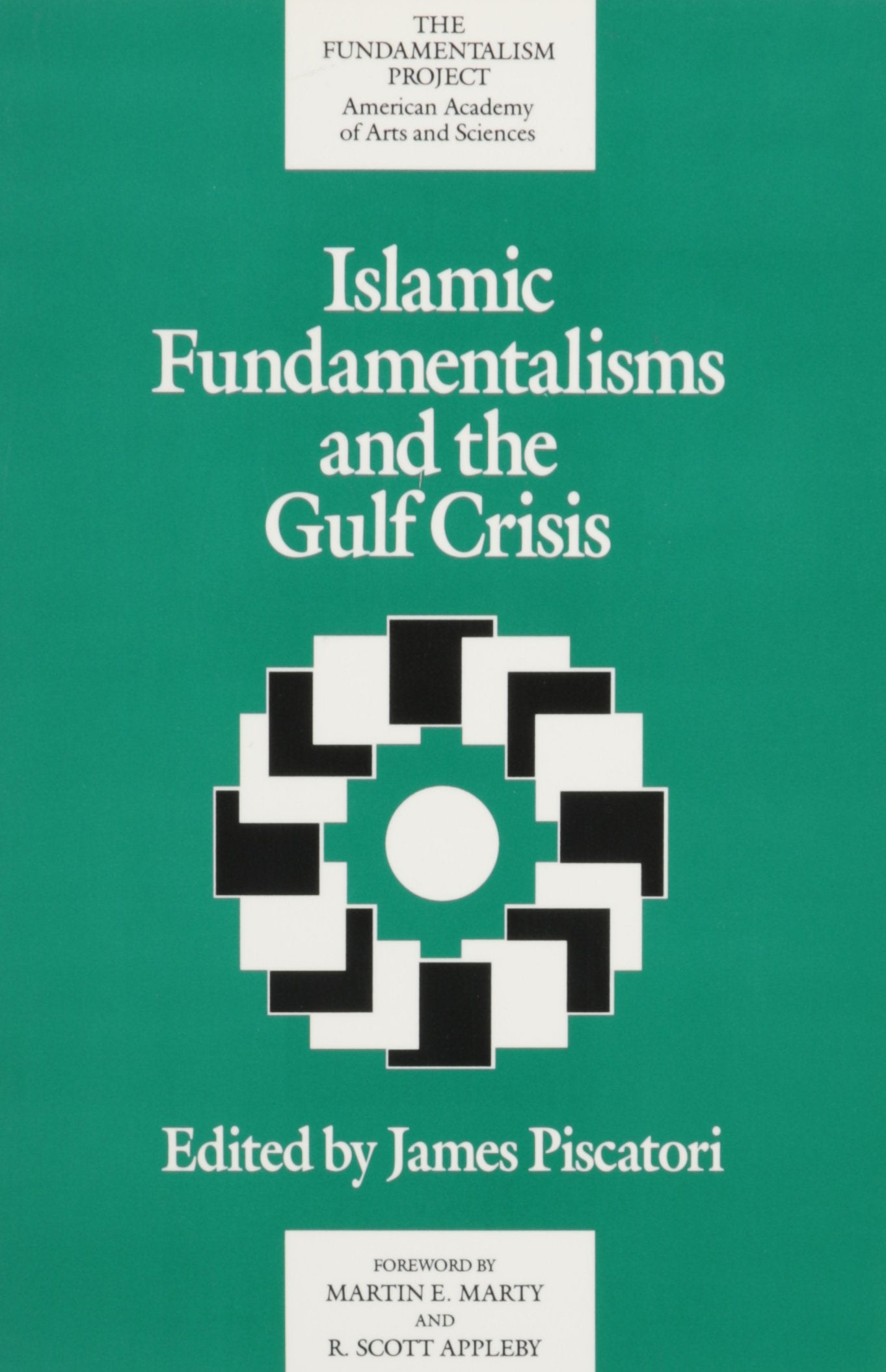 Islamic Fundamentalisms and the Gulf Crisis (A Fundamentalism Project Report) Religion & Esotericism