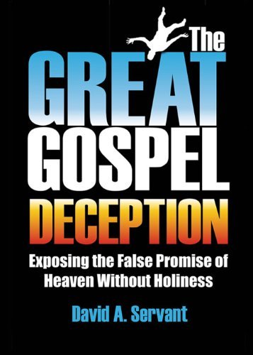 The Great Gospel Deception: Exposing the False Promise of Heaven Without Holiness Books