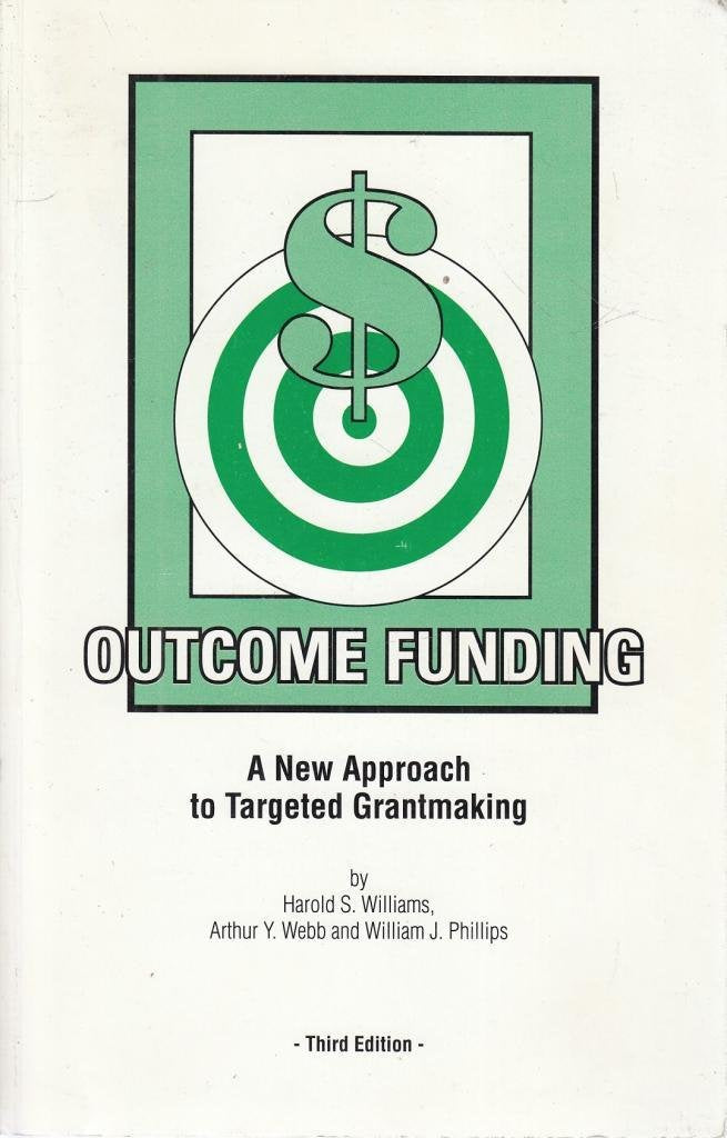 Outcome Funding: A New Approach to Targeted Grantmaking Books