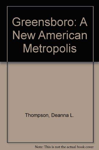 Greensboro: A New American Metropolis : A Contemporary Portrait of Greensboro North Carolina Travel Guides