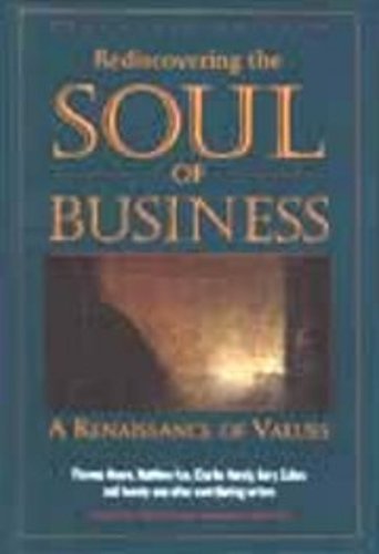Rediscovering the Soul of Business: A Renaissance of Values Business, Finance & Career