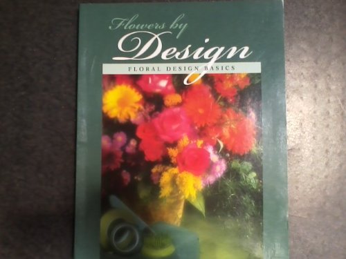 Flowers by Design Vol. 1: The Basics of Floral Design book