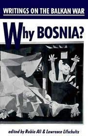 Why Bosnia? Writings on the Balkan War Politics & History