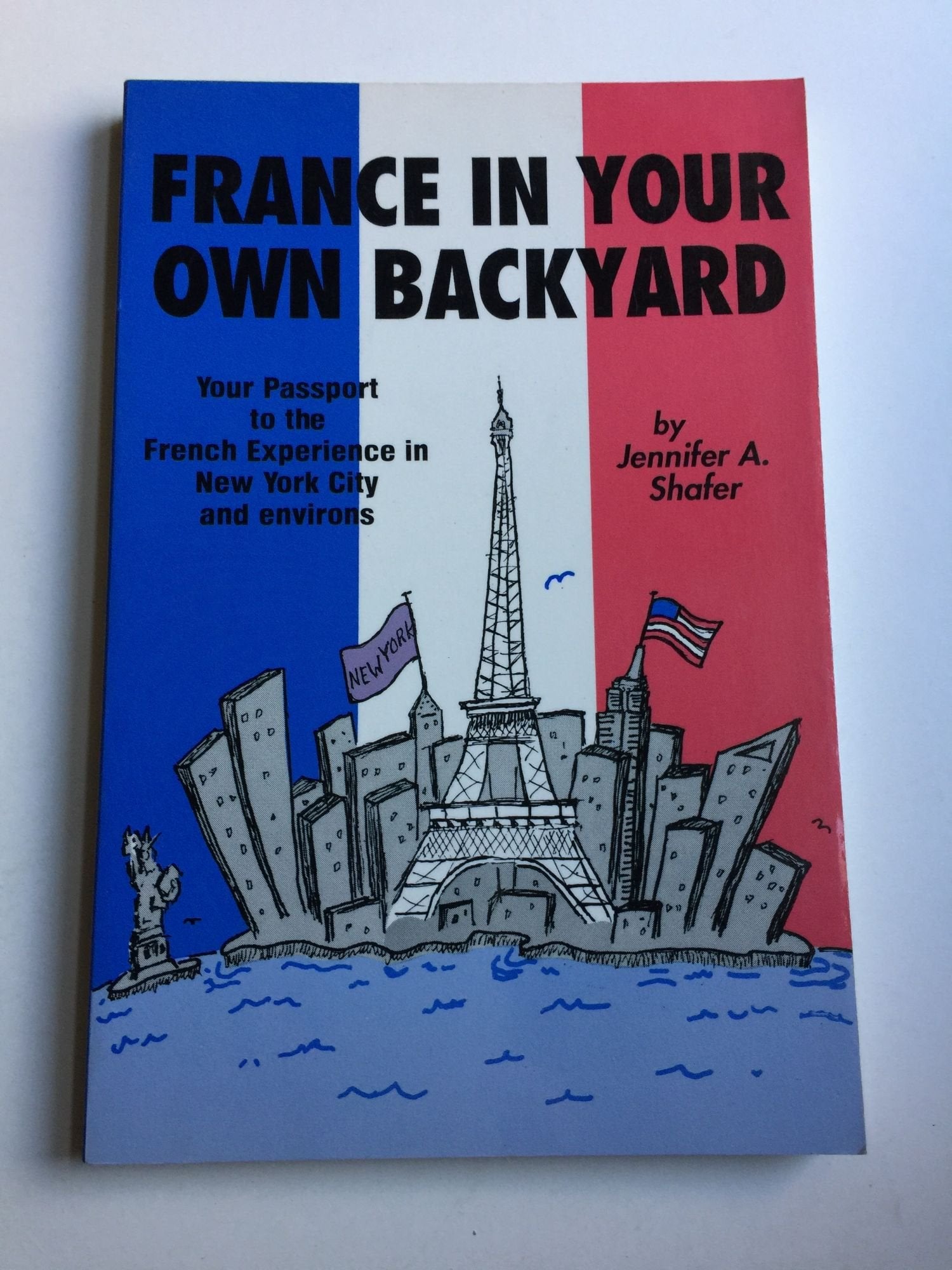 France in Your Own Backyard: Your Passport to the French Experience in New York City and Environs book