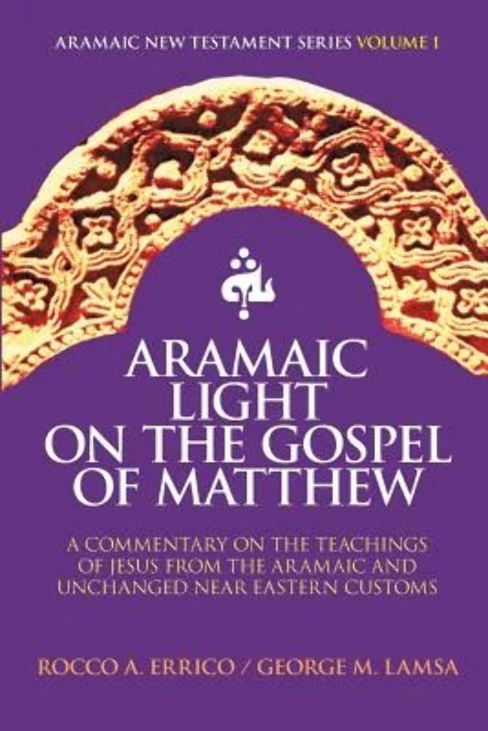 Aramaic Light on the Gospel of Matthew (Aramaic New Testament Series, Band 1) Religion & Esotericism