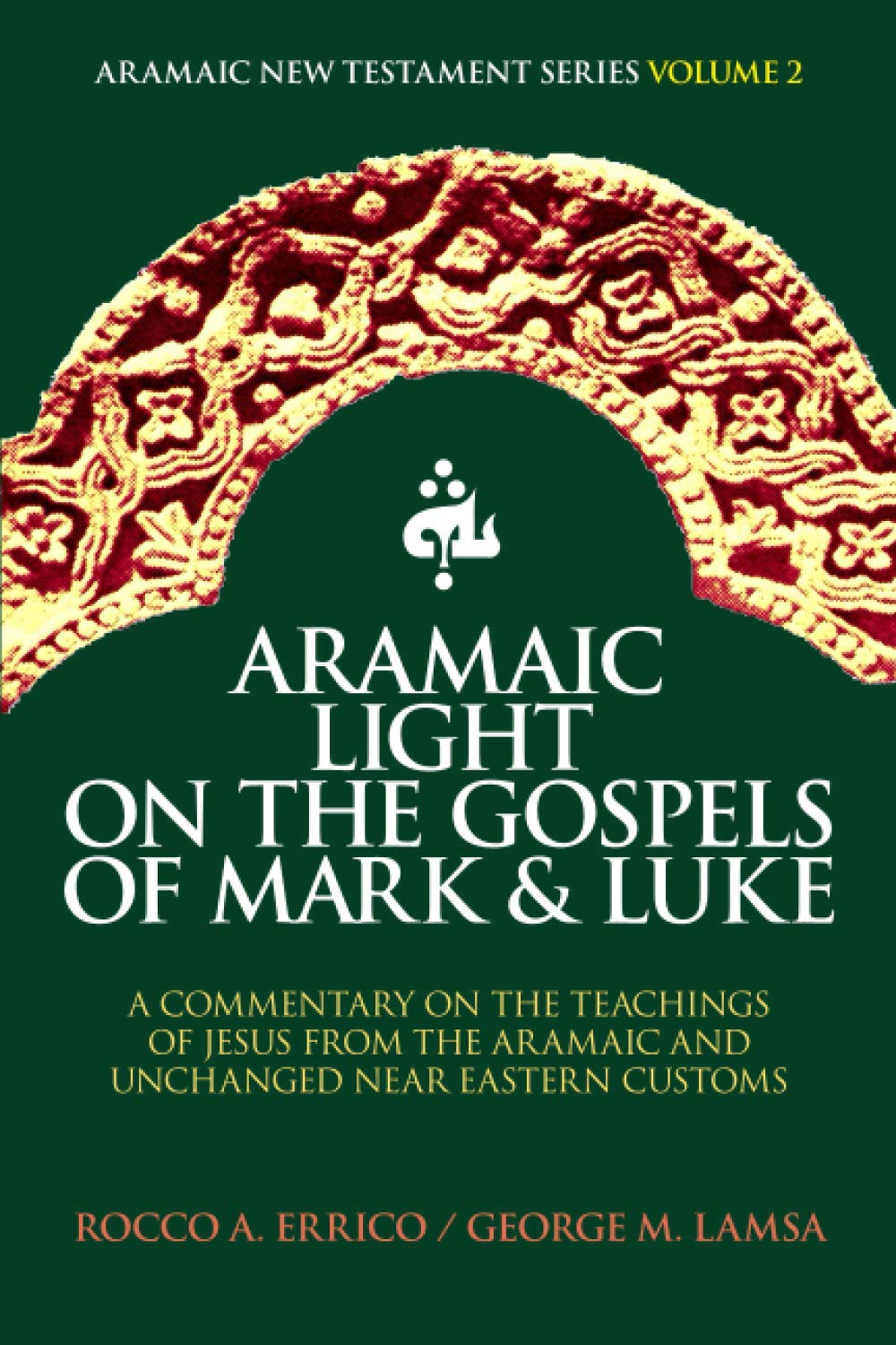 Aramaic Light on the Gospels of Mark and Luke: Aramaic New Testament Series Volume 2 book