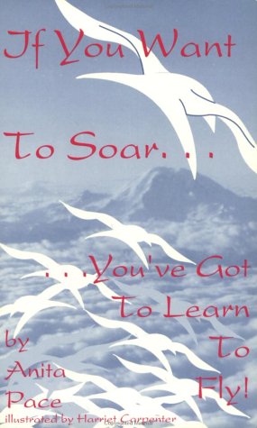 If You Want to Soar...You'Ve Got to Learn to Fly Books