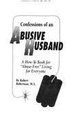 Confessions of an Abusive Husband: A How-To Book for Abuse-Free Living for Everyone Books