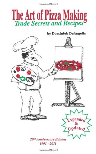 The Art of Pizza Making: Trade Secrets and Recipes book