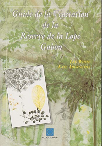 A Guide to the Vegetation of the Lope Reserve Gabon (Wildlife Conservation Society, New York) Books
