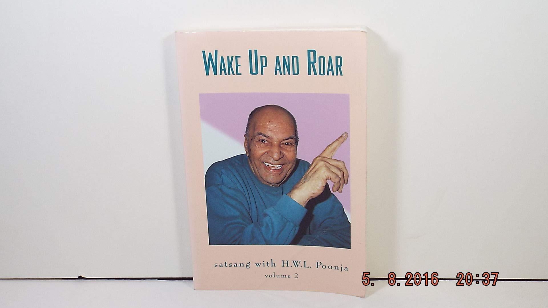Wake Up and Roar: Satsang With H. W. L. Poonja Religion & Esotericism