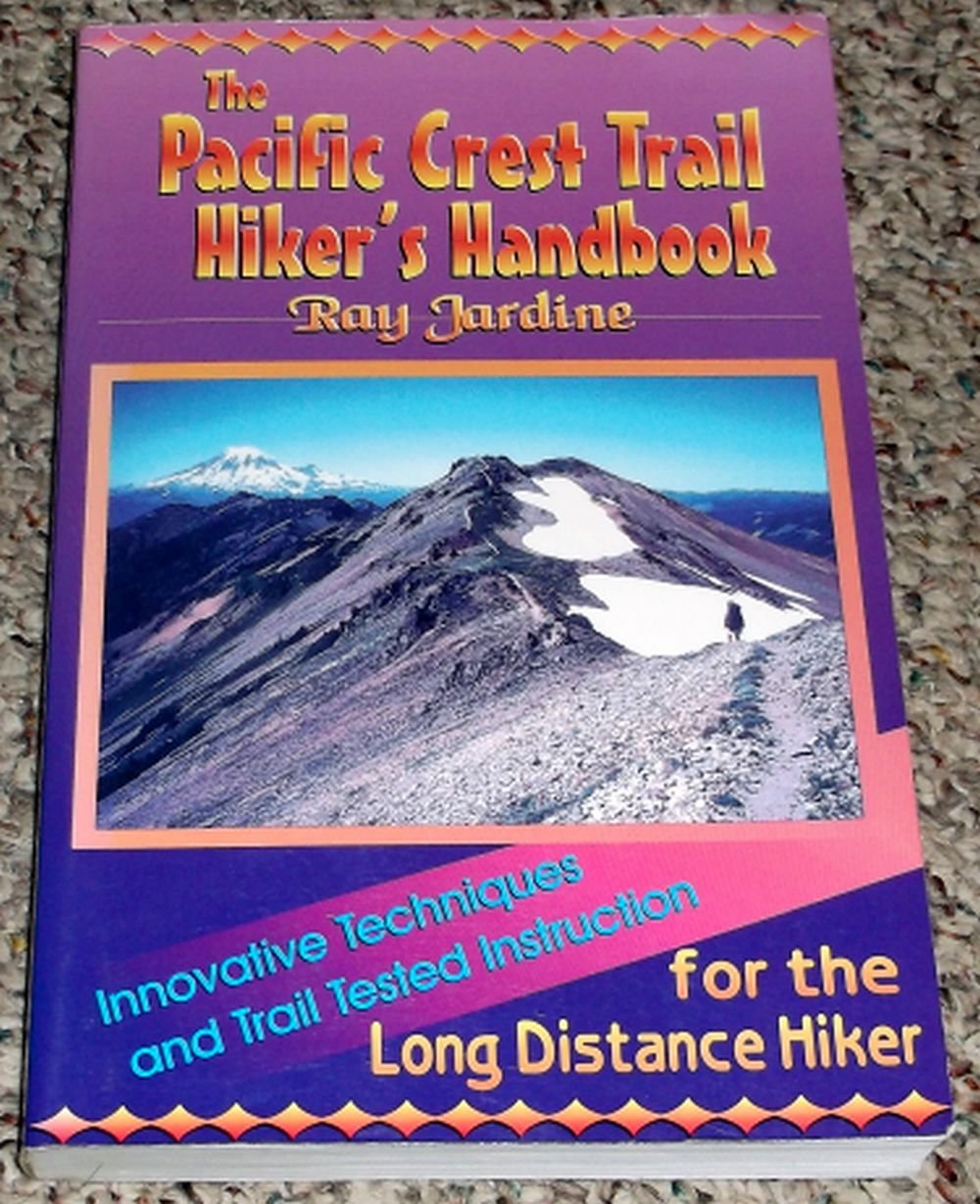 Pacific Crest Trail Hiker's Handbook: Innovative Techniques and Trail Tested Instruction for the Long Distance Hiker Leisure, Home & Garden