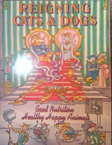 Reigning Cats & Dogs: Good Nutrition Healthy Happy Animals Books