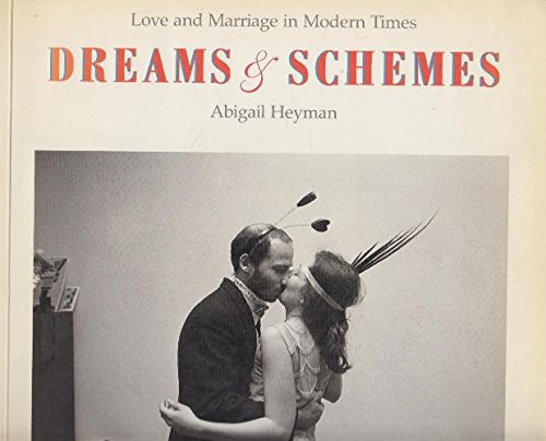 Dreams & Schemes: Love and Marriage in Modern Times Social Sciences