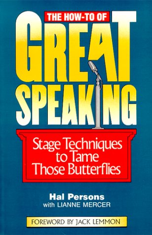 The How-To of Great Speaking: Stage Techniques to Tame Those Butterflies book