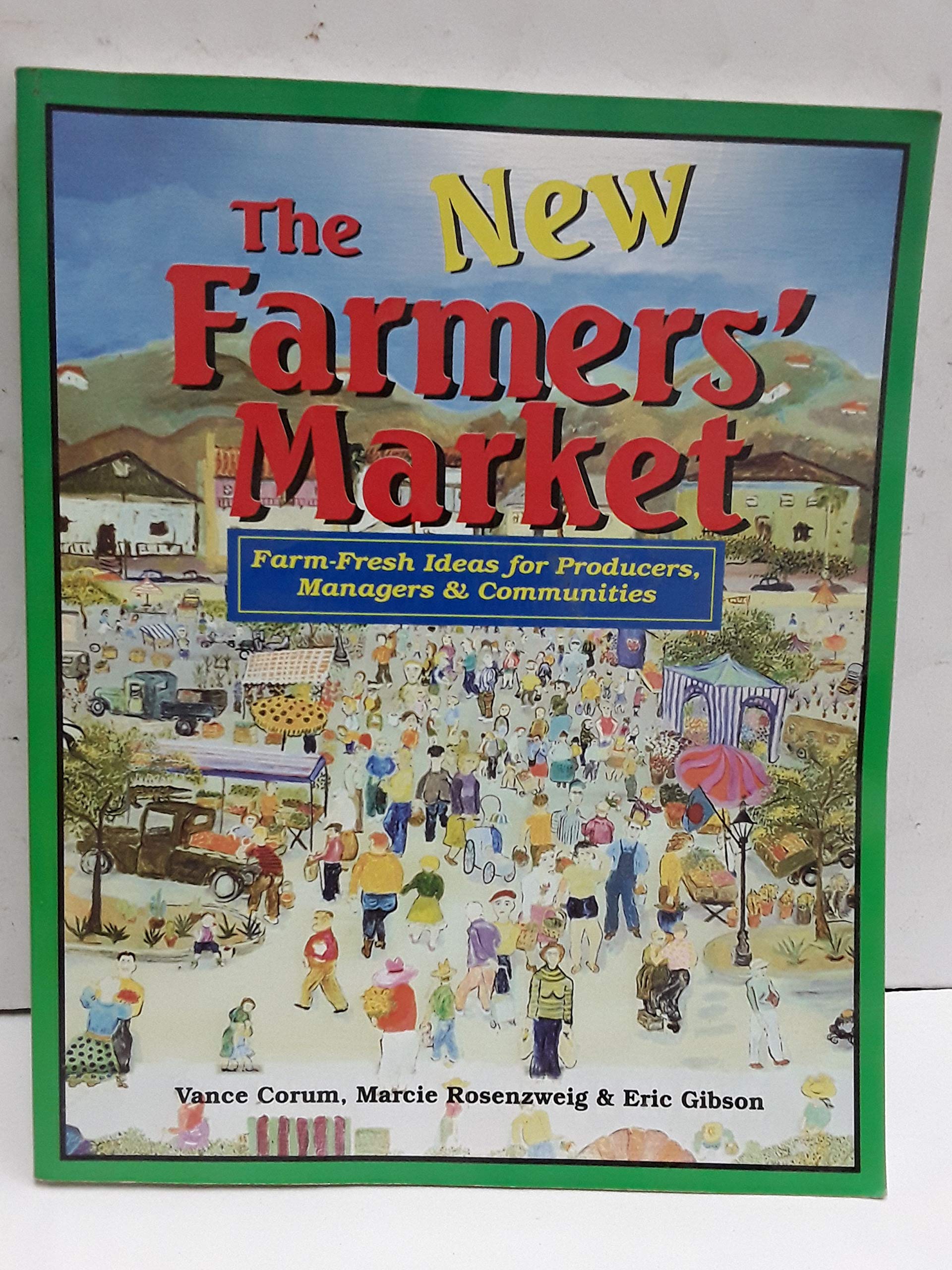 The New Farmer's Market: Farm-Fresh Ideas for Producers, Managers & Communities book