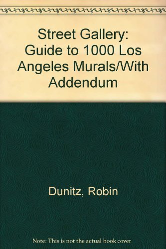 Street Gallery: Guide to 1000 Los Angeles Murals/With Addendum Books
