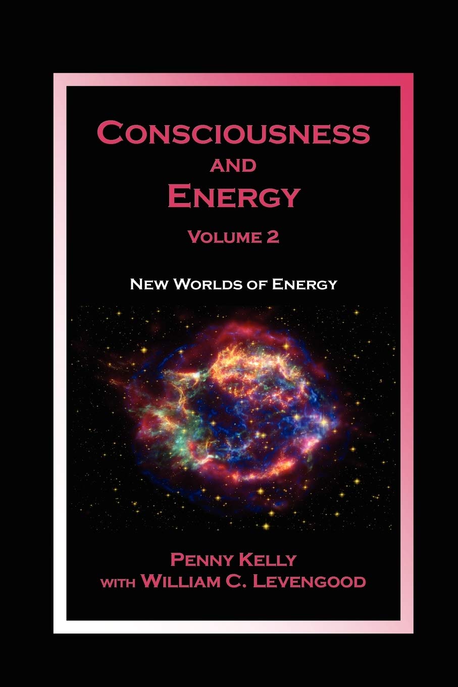 Consciousness and Energy, Vol. 2: New Worlds of Energy Self-help