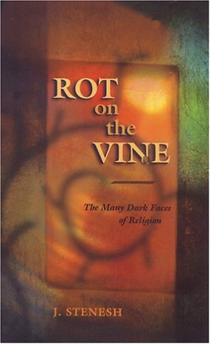 Rot On The Vine: The Many Dark Faces Of Religion Religion & Esotericism
